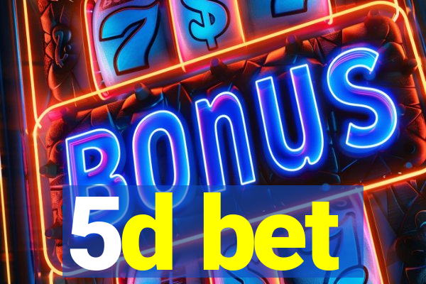 5d bet